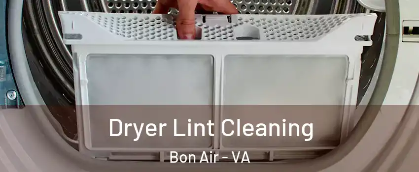  Dryer Lint Cleaning Bon Air - VA