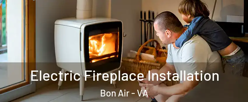  Electric Fireplace Installation Bon Air - VA