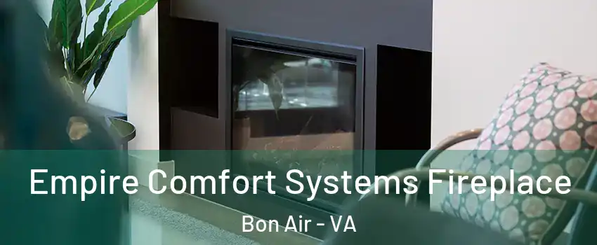  Empire Comfort Systems Fireplace Bon Air - VA