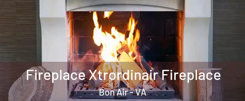  Fireplace Xtrordinair Fireplace Bon Air - VA