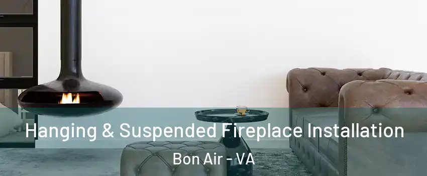  Hanging & Suspended Fireplace Installation Bon Air - VA