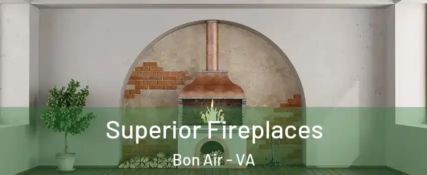  Superior Fireplaces Bon Air - VA