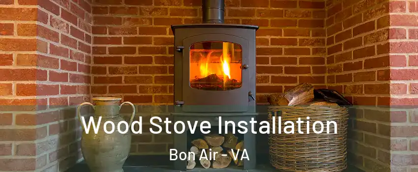  Wood Stove Installation Bon Air - VA